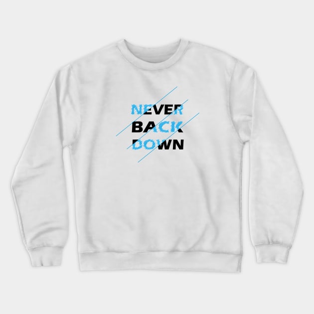 Never back down Crewneck Sweatshirt by Marioma